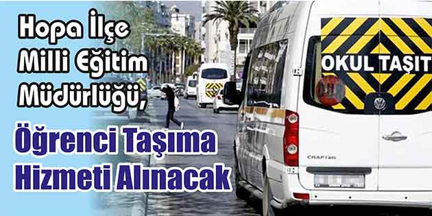 Öğrenci Taşıma Hizmeti Alınacak Hopa İlçe Milli Eğitim Müdürlüğü, öğrenci taşıma hizmeti alacak. Edinilen