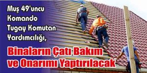 Binaların Çatı Bakım ve Onarımı Yaptırılacak