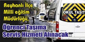 Öğrenci Taşıma Servis Hizmeti Alınacak