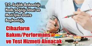 Cihazların Bakım/Performans ve Test Hizmeti Alınacak