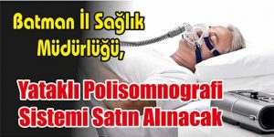 Yataklı Polisomnografi Sistemi Satın Alınacak