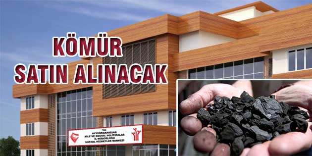 Afyonkarahisar Aile ve Sosyal Politikalar İl Müdürlüğü, kömür satın alacak.