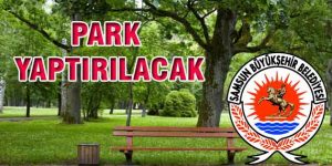 Park Yaptırılacak