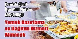 Yemek Hazırlama ve Dağıtım Hizmeti Alınacak