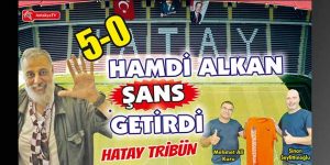 Hatay Tribün / Hamdi Alkan Şans Getirdi!