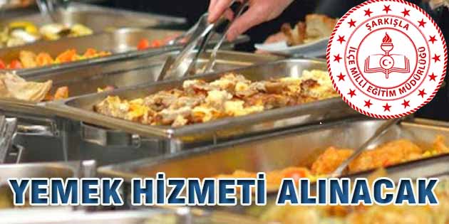 Sivas-Şarkışla İlçe Milli Eğitim Müdürlüğü, yemek hizmeti alacak. Edinilen bilgilere