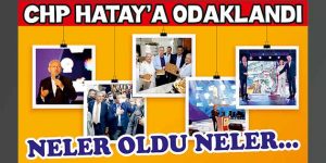 CHP Hatay’a Odaklandı! Neler Oldu Neler