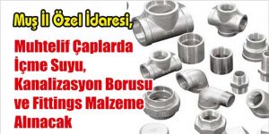 Muhtelif Çaplarda İçme Suyu, Kanalizasyon Borusu ve Fittings Malzeme Alınacak