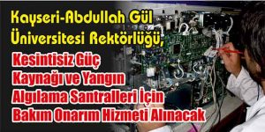 Kesintisiz Güç Kaynağı ve Yangın Algılama Santralleri İçin Bakım Onarım Hizmeti Alınacak