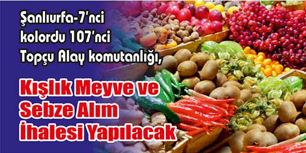 Şanlıurfa-7’nci kolordu 107’nci Topçu Alay komutanlığı, kışlık meyve ve sebze