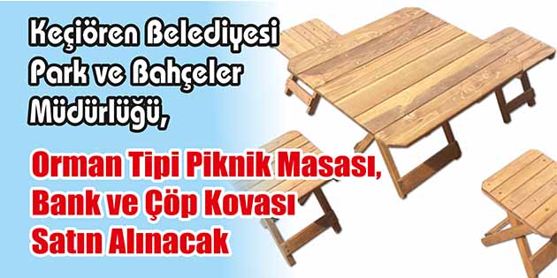 Orman Tipi Piknik Masası, Bank ve Çöp Kovası Satın Alınacak Keçiören Belediyesi Park ve Bahçeler Müdürlüğü, orman tipi piknik masası,