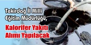 Kalorifer Yakıtı Alımı Yapılacak