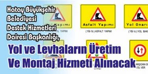 Yol ve Levhaların Üretim Ve Montaj Hizmeti Alınacak