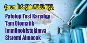 Patoloji Test Karşılığı Tam Otomatik İmmünohistokimya Sistemi Alınacak