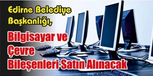 Bilgisayar ve Çevre Bileşenleri Satın Alınacak