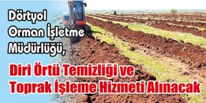 Diri Örtü Temizliği ve Toprak İşleme Hizmeti Alınacak