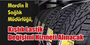 Kışlık Lastik Değişimi Hizmeti Alınacak