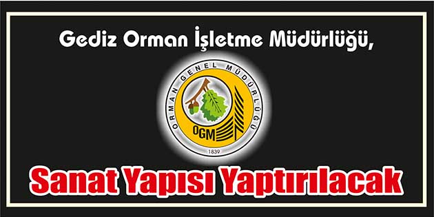 Gediz Orman İşletme Müdürlüğü, sanat yapısı yaptıracak. Edinilen bilgiler göre,