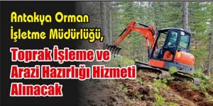 Toprak İşleme ve Arazi Hazırlığı Hizmeti Alınacak