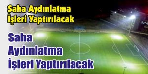 Saha Aydınlatma İşleri Yaptırılacak