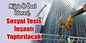 Sosyal Tesis İnşaatı Yaptırılacak