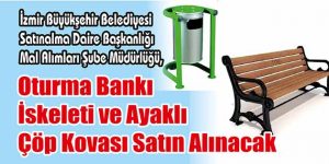 Oturma Bankı İskeleti ve Ayaklı Çöp Kovası Satın Alınacak