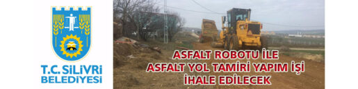 ASFALT ROBOTU İLE ASFALT YOL TAMİRİ YAPIM İŞİ İHALE EDİLECEK