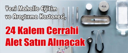 24 Kalem Cerrahi Alet Satın Alınacak