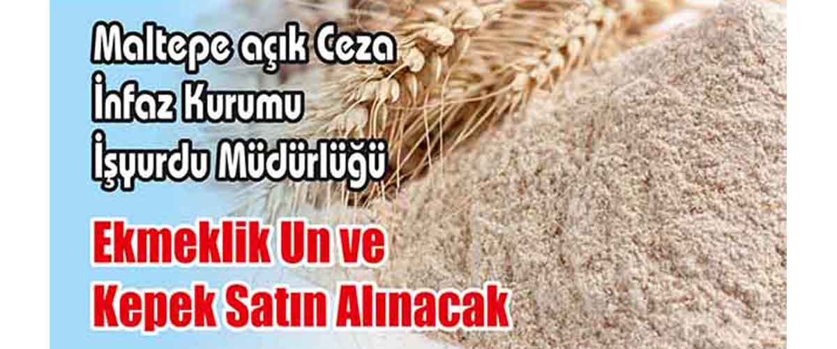 &nbsp;&nbsp;&nbsp;&nbsp;&nbsp; Maltepe açık Ceza İnfaz Kurumu İşyurdu Müdürlüğü, ekmeklik un