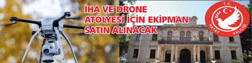 İHA VE DRONE ATÖLYESİ İÇİN EKİPMAN SATIN ALINACAK