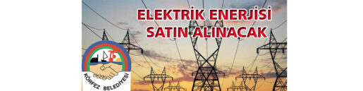 ELEKTRİK ENERJİSİ SATIN ALINACAK