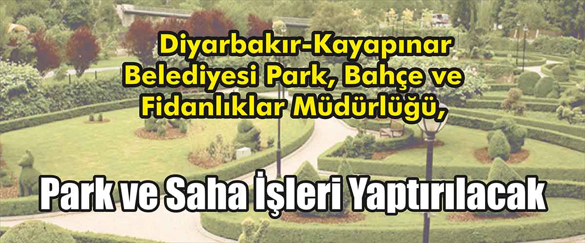 &nbsp;&nbsp;&nbsp;&nbsp;&nbsp; Diyarbakır-Kayapınar Belediyesi Park, Bahçe ve Fidanlıklar Müdürlüğü, park ve