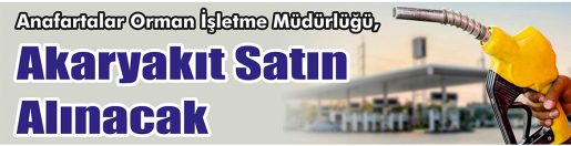 Anafartalar Orman İşletme Müdürlüğü, akaryakıt satın alacak. &nbsp;&nbsp;&nbsp;&nbsp;&nbsp; Edinilen bilgilere