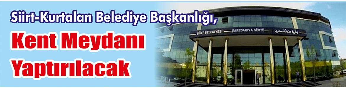       Siirt-Kurtalan Belediye Başkanlığı,