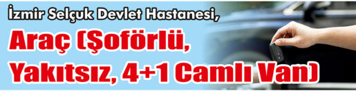 Kiralama Hizmeti Alınacak &nbsp;&nbsp;&nbsp;&nbsp;&nbsp; İzmir Selçuk Devlet Hastanesi, araç (şoförlü,