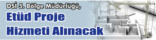 &nbsp;&nbsp;&nbsp;&nbsp;&nbsp; DSİ 5. Bölge Müdürlüğü, etüd proje hizmeti alacak. &nbsp;&nbsp;&nbsp;&nbsp;&nbsp;