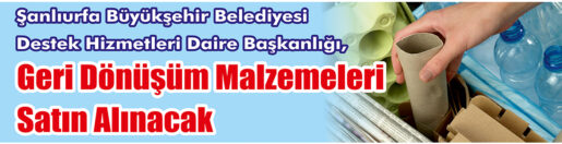 &nbsp;&nbsp;&nbsp;&nbsp;&nbsp; Şanlıurfa Büyükşehir Belediyesi Destek Hizmetleri Daire Başkanlığı, geri dönüşüm