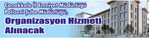 &nbsp;&nbsp;&nbsp;&nbsp;&nbsp; Çanakkale İl Emniyet Müdürlüğü Polisevi Şube Müdürlüğü, organizasyon hizmeti