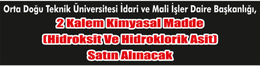 (Hidroksit Ve Hidroklorik Asit) Satın Alınacak &nbsp;&nbsp;&nbsp;&nbsp;&nbsp; Orta Doğu Teknik