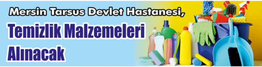 &nbsp;&nbsp;&nbsp;&nbsp;&nbsp; Mersin Tarsus Devlet Hastanesi, temizlik malzemeleri alacak. &nbsp;&nbsp;&nbsp;&nbsp;&nbsp; Edinilen