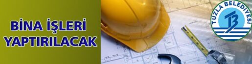 &nbsp;&nbsp;&nbsp;&nbsp;&nbsp; Tuzla Belediyesi Fen İşleri Müdürlüğü, bina işleri yaptıracak. &nbsp;&nbsp;&nbsp;&nbsp;&nbsp;