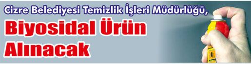 &nbsp;&nbsp;&nbsp;&nbsp;&nbsp; Cizre Belediyesi Temizlik İşleri Müdürlüğü, Biyosidal ürün alacak. &nbsp;&nbsp;&nbsp;&nbsp;&nbsp;