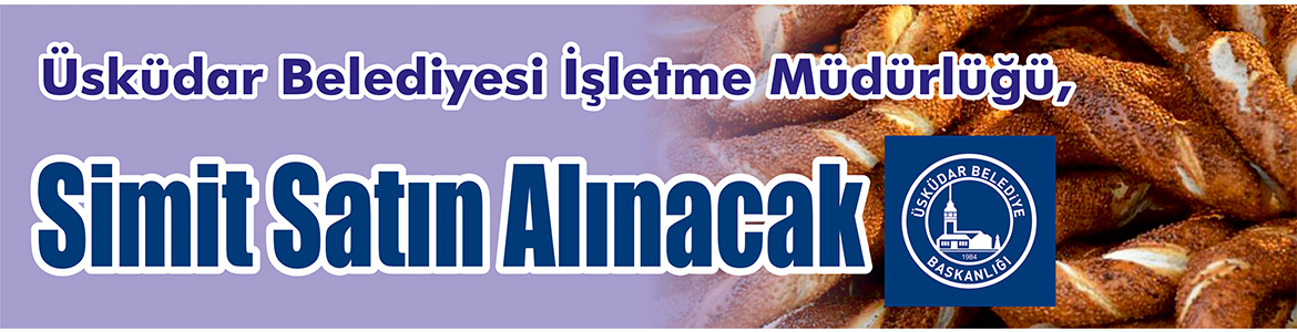 &nbsp;&nbsp;&nbsp;&nbsp;&nbsp; Üsküdar Belediyesi İşletme Müdürlüğü, simit satın alacak. Edinilen bilgiler