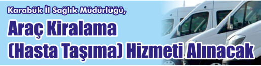 &nbsp;&nbsp;&nbsp;&nbsp;&nbsp; Karabük İl Sağlık Müdürlüğü, Araç kiralama (hasta taşıma) hizmeti