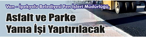 &nbsp;&nbsp;&nbsp;&nbsp;&nbsp; Van – İpekyolu Belediyesi Fen İşleri Müdürlüğü, Asfalt ve