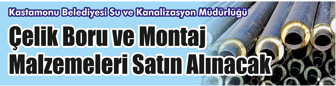&nbsp;&nbsp;&nbsp;&nbsp;&nbsp; Kastamonu Belediyesi Su Ve Kanalizasyon Müdürlüğü, Çelik boru ve