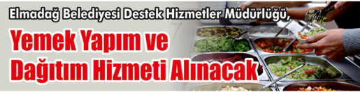 &nbsp;&nbsp;&nbsp;&nbsp;&nbsp; Elmadağ Belediyesi Destek Hizmetler Müdürlüğü, Yemek yapım ve dağıtım