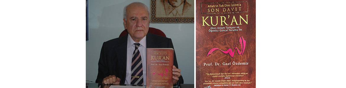 Antakyalı Prof. Dr. Gazi Özdemir’in eseri:<br>“Son Davet Kur’an’ın” Tamamı Youtube’da