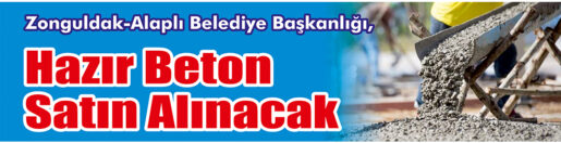 &nbsp;&nbsp;&nbsp;&nbsp;&nbsp; Zonguldak-Alaplı Belediye Başkanlığı, Hazır beton satın alacak. &nbsp;&nbsp;&nbsp;&nbsp;&nbsp; Edinilen
