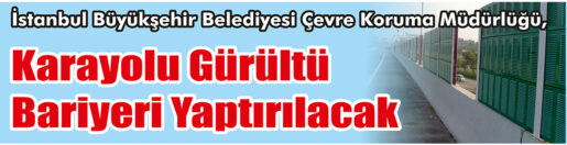 &nbsp;&nbsp;&nbsp;&nbsp;&nbsp; İstanbul Büyükşehir Belediyesi Çevre Koruma Müdürlüğü, Karayolu gürültü bariyeri